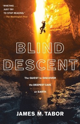 bokomslag Blind Descent: The Quest to Discover the Deepest Cave on Earth