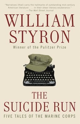 William Styron - The Suicide Run: Five Tales of the Marine Corps, Häftad. Tillgänglighet: Lägg i varukorg
