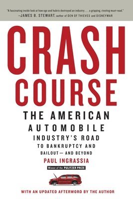 Paul Ingrassia - Crash Course: The American Automobile Industry's Road to Bankruptcy and Bailout-And Beyond, Häftad