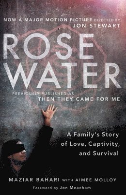 Rosewater (Movie Tie-in Edition): A Family's Story of Love, Captivity, and Survival