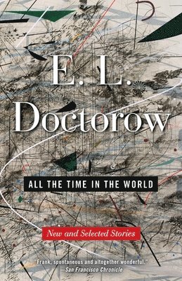 E. L. Doctorow - All the Time in the World: New and Selected Stories, Häftad
