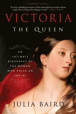 bokomslag Victoria: The Queen: An Intimate Biography of the Woman Who Ruled an Empire