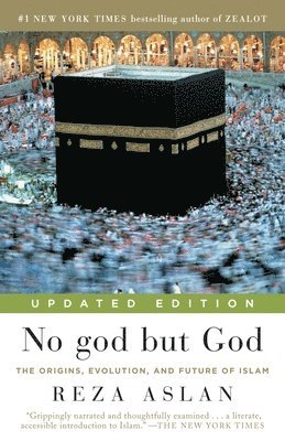 Reza Aslan - No God But God: The Origins, Evolution, and Future of Islam, Häftad