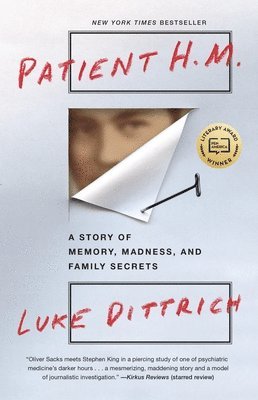 Luke Dittrich - Patient H.M.: A Story of Memory, Madness, and Family Secrets, Häftad