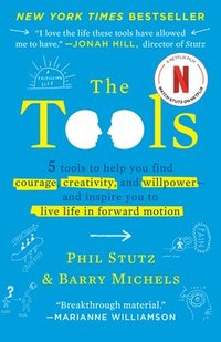 bokomslag The Tools: 5 Tools to Help You Find Courage, Creativity, and Willpower--And Inspire You to Live Life in Forward Motion