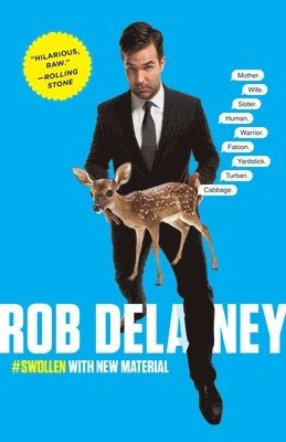 Rob Delaney: Mother. Wife. Sister. Human. Warrior. Falcon. Yardstick. Turban. Cabbage.