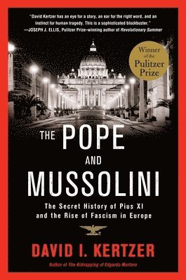 David I. Kertzer - The Pope and Mussolini: The Secret History of Pius XI and the Rise of Fascism in Europe, Häftad