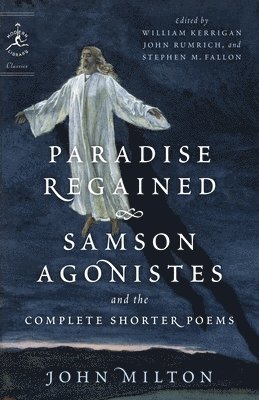 Paradise Regained, Samson Agonistes, and the Complete Shorter Poems 1