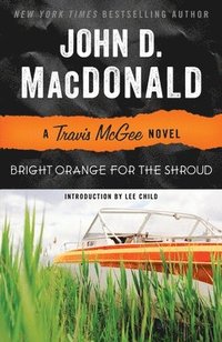 bokomslag Bright Orange for the Shroud: Bright Orange for the Shroud: A Travis McGee Novel