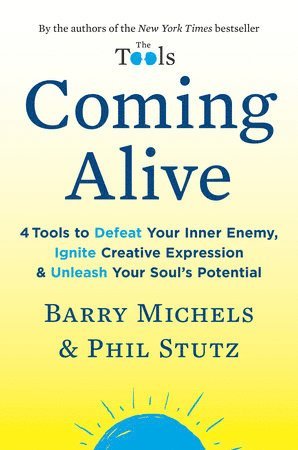 bokomslag Coming Alive: 4 Tools to Defeat Your Inner Enemy, Ignite Creative Expression & Unleash Your Soul's Potential
