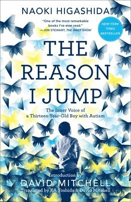 Naoki Higashida - The Reason I Jump: The Inner Voice of a Thirteen-Year-Old Boy with Autism, Häftad