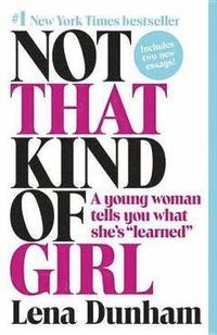 bokomslag Not That Kind of Girl: A Young Woman Tells You What She's Learned