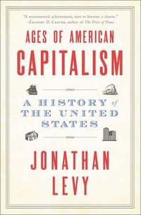 bokomslag Ages of American Capitalism: A History of the United States