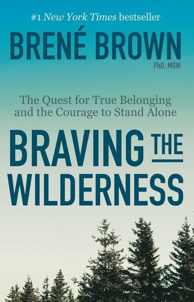 bokomslag Braving the Wilderness: The Quest for True Belonging and the Courage to Stand Alone