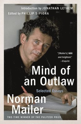 Norman Mailer, Phillip Sipiora - Mind of an Outlaw: Selected Essays, Häftad