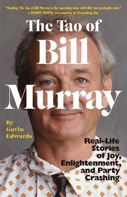 The Tao of Bill Murray: Real-Life Stories of Joy, Enlightenment, and Party Crashing 1