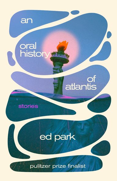 Ed Park - Oral History of Atlantis, An, Häftad