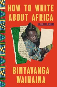 bokomslag How to Write about Africa: Collected Works