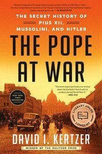 bokomslag The Pope at War: The Secret History of Pius XII, Mussolini, and Hitler