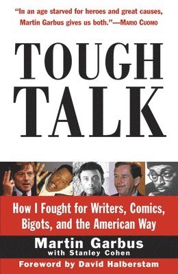Martin Garbus - Tough Talk: How I Fought for Writers, Comics, Bigots, and the American Way, Häftad