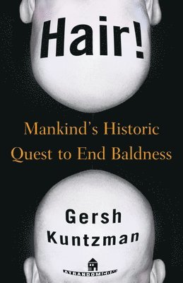 Gersh Kuntzman - Hair!: Mankind's Historic Quest to End Baldness, Häftad