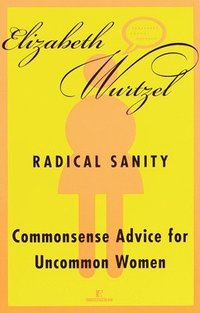 bokomslag Radical Sanity: Commonsense Advice for Uncommon Women