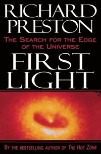 bokomslag First Light: The Search for the Edge of the Universe