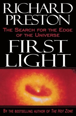 First Light: The Search for the Edge of the Universe 1