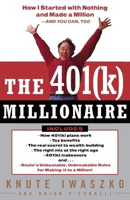 Knute Iwaszko, Brian O'Connell - The 401(k) Millionaire: How I Started with Nothing and Made a Million and You Can, Too, Häftad