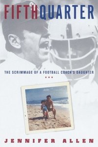 bokomslag Fifth Quarter: The Scrimmage of a Football Coach's Daughter