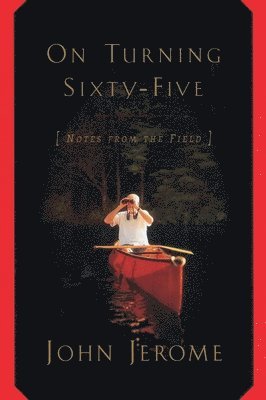 On Turning Sixty-Five: Notes from the Field