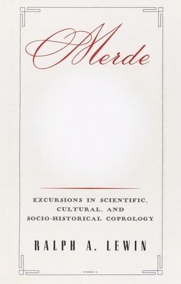 Merde: Excursions in Scientific, Cultural, and Socio-Historical Coprology 1