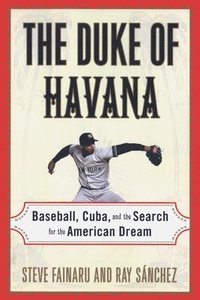 bokomslag The Duke of Havana: Baseball, Cuba, and the Search for the American Dream