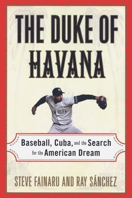 The Duke of Havana: Baseball, Cuba, and the Search for the American Dream 1