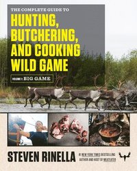 bokomslag The Complete Guide to Hunting, Butchering, and Cooking Wild Game, Volume 1
