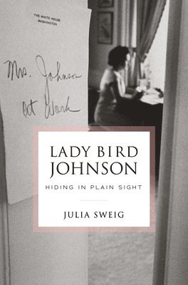 bokomslag Lady Bird Johnson: Hiding In Plain Sight