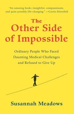 bokomslag The Other Side of Impossible: Ordinary People Who Faced Daunting Medical Challenges and Refused to Give Up