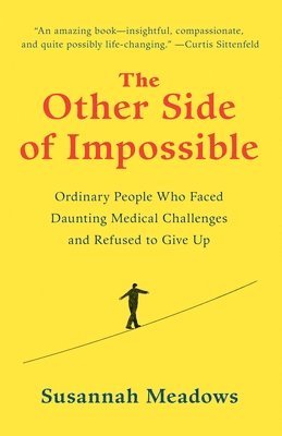 bokomslag The Other Side of Impossible: Ordinary People Who Faced Daunting Medical Challenges and Refused to Give Up