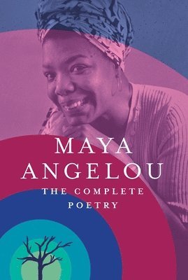 Maya Angelou - The Complete Poetry, Inbunden