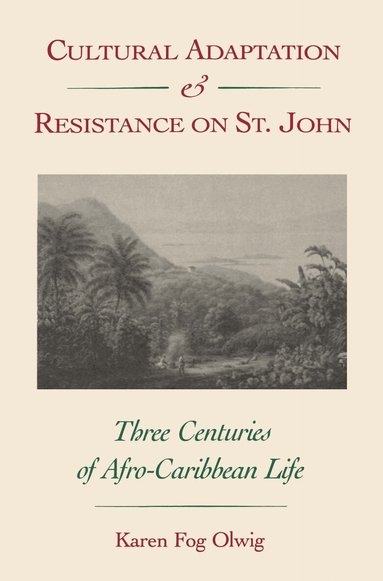 Karen Fog Olwig - Cultural Adaptation and Resistance on St.John, Häftad