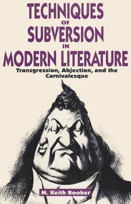 M.Keith Booker, M. Keith Booker, M Keith Booker - Techniques of Subversion in Modern Literature, Inbunden