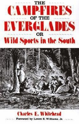 bokomslag Camp-Fires of the Everglades: or Wild Sports in the South