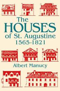 bokomslag The Houses of St. Augustine, 1565-1821