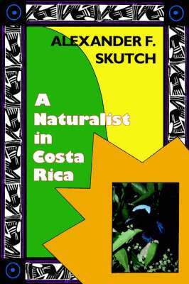 Alexander F. Skutch - Naturalist in Costa Rica, Häftad