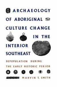 bokomslag Archaeology of Aboriginal Culture Change in the Interior Southeast
