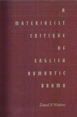 bokomslag A Materialist Critique of English Romantic Drama