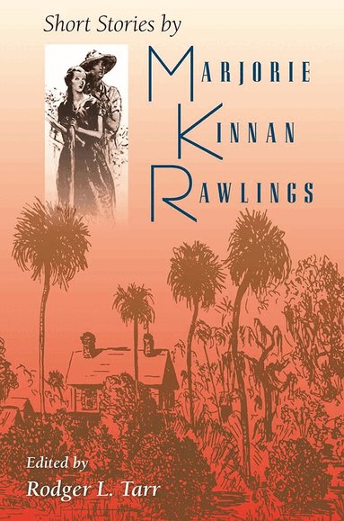 Marjorie Kinnan Rawlings, Rodger L. Tarr, Rodger L Tarr - Short Stories by Marjorie Kinnan Rawlings, Häftad