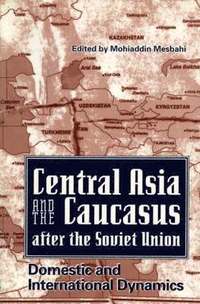 bokomslag Central Asia and the Caucasus After the Soviet Union