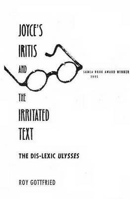 Joyce's Iritis and the Irritated Text 1