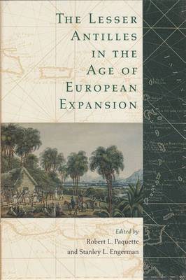 Robert L. Paquette, Stanley L. Engerman, Robert L Paquette, Stanley L Engerman - Lesser Antilles in the Age of European Expansion, Inbunden